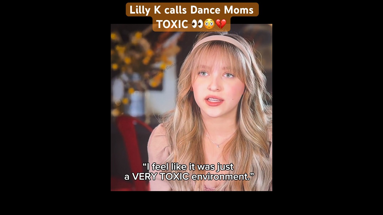 Lilliana (Lilly) from Dance Moms calls it TOXIC 😳 #dancemoms