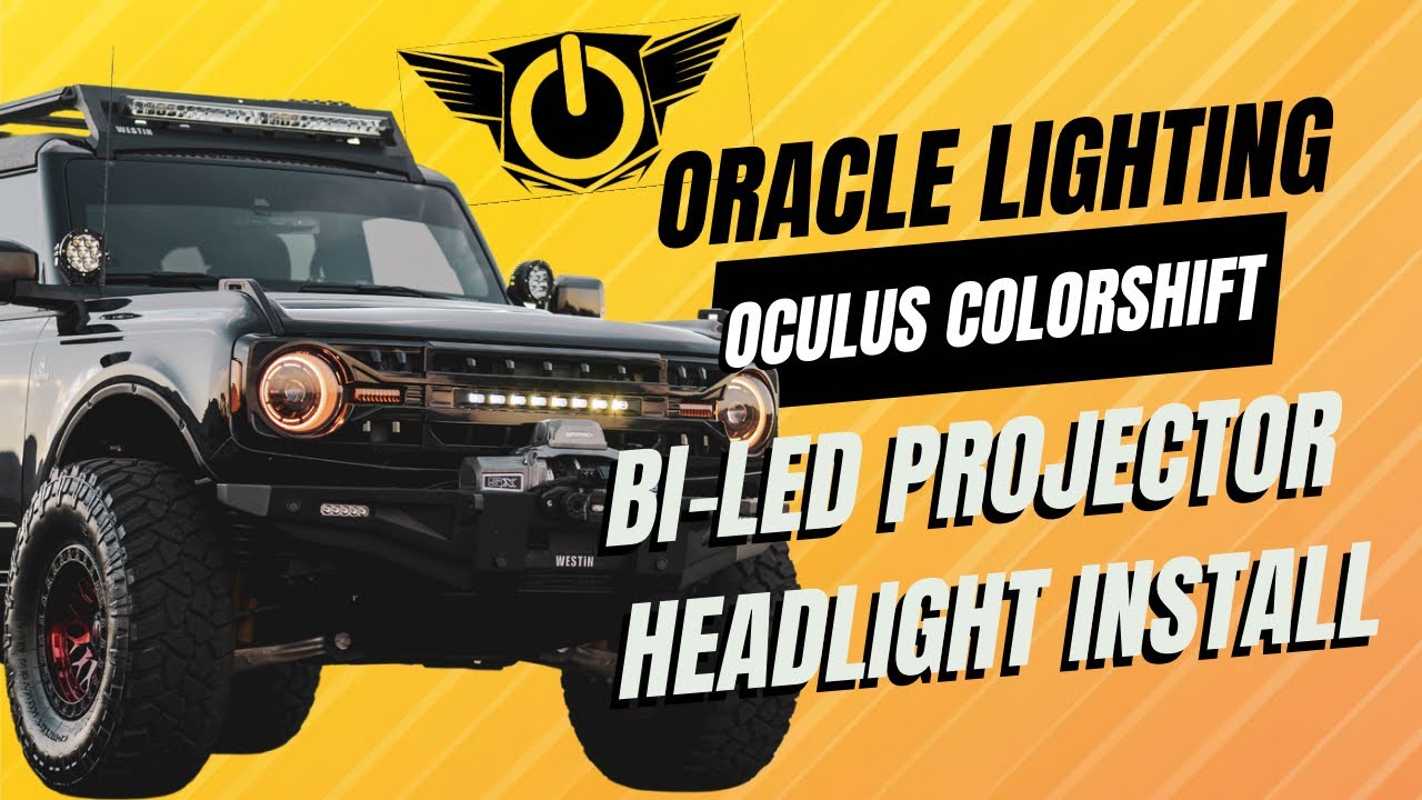 Ford Bronco - ORACLE Lighting Oculus ColorShift Bi-LED Projector Headlight Install