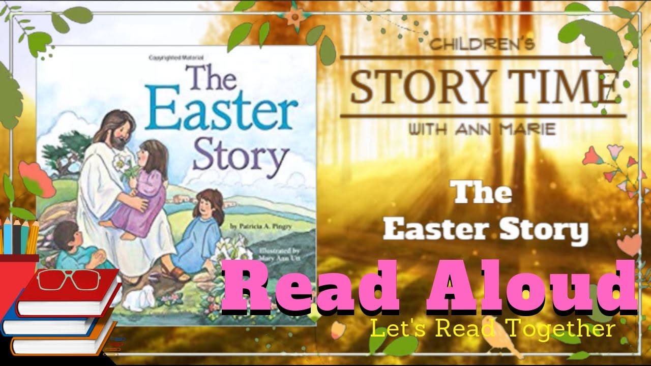 The Easter Story ~ READ ALOUD | Story time with Ann Marie