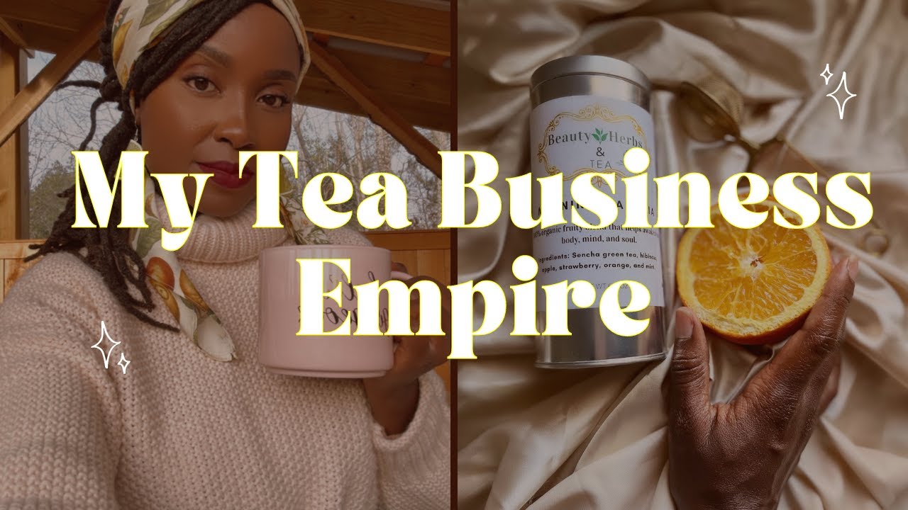 How I Created My Tea Business EMPIRE! Tea Business Update