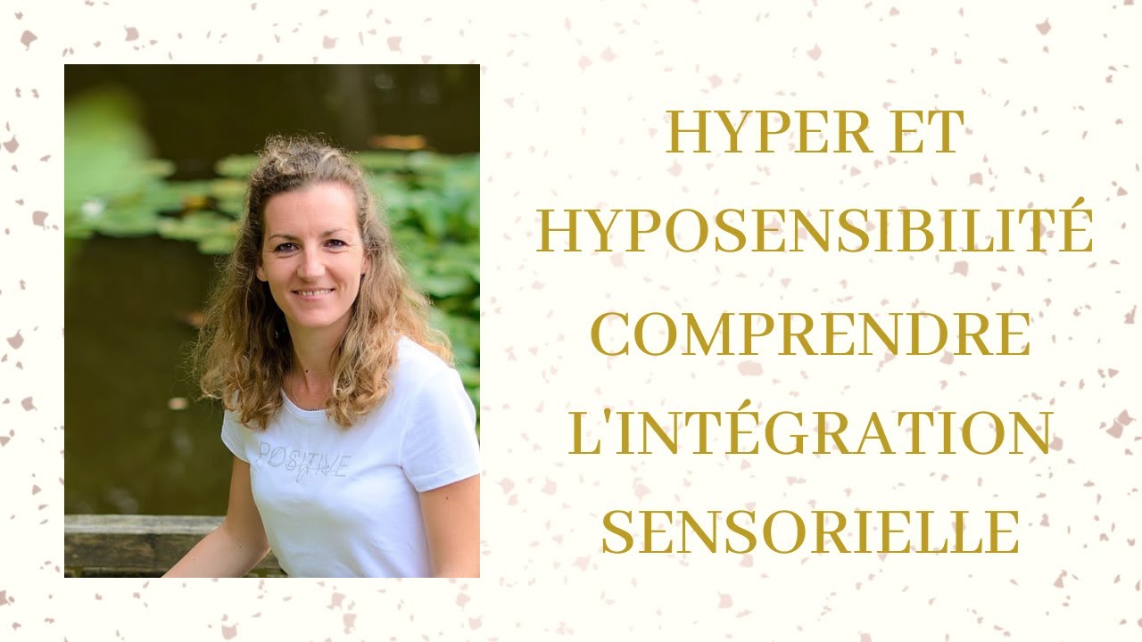 HYPER ET HYPOSENSIBILITÉ COMPRENDRE L'INTÉGRATION SENSORIELLE