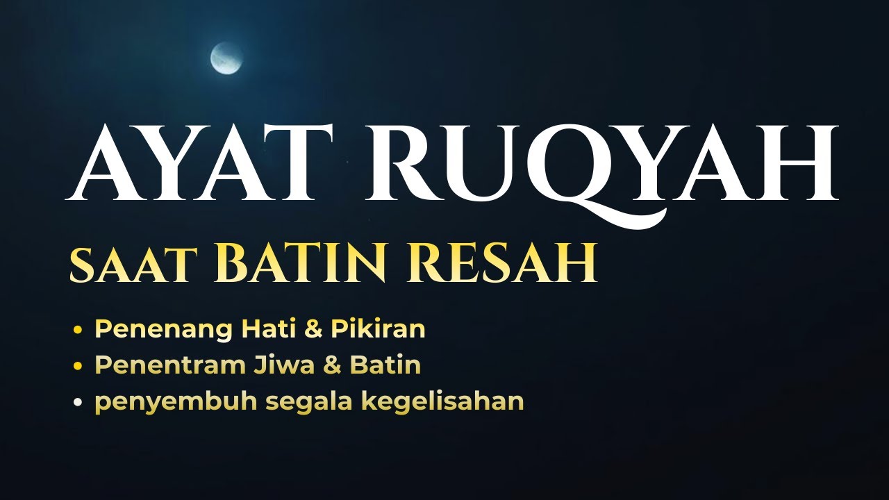 Ayat Ruqyah Saat Batin Resah | Bacaan Penenteram Jiwa