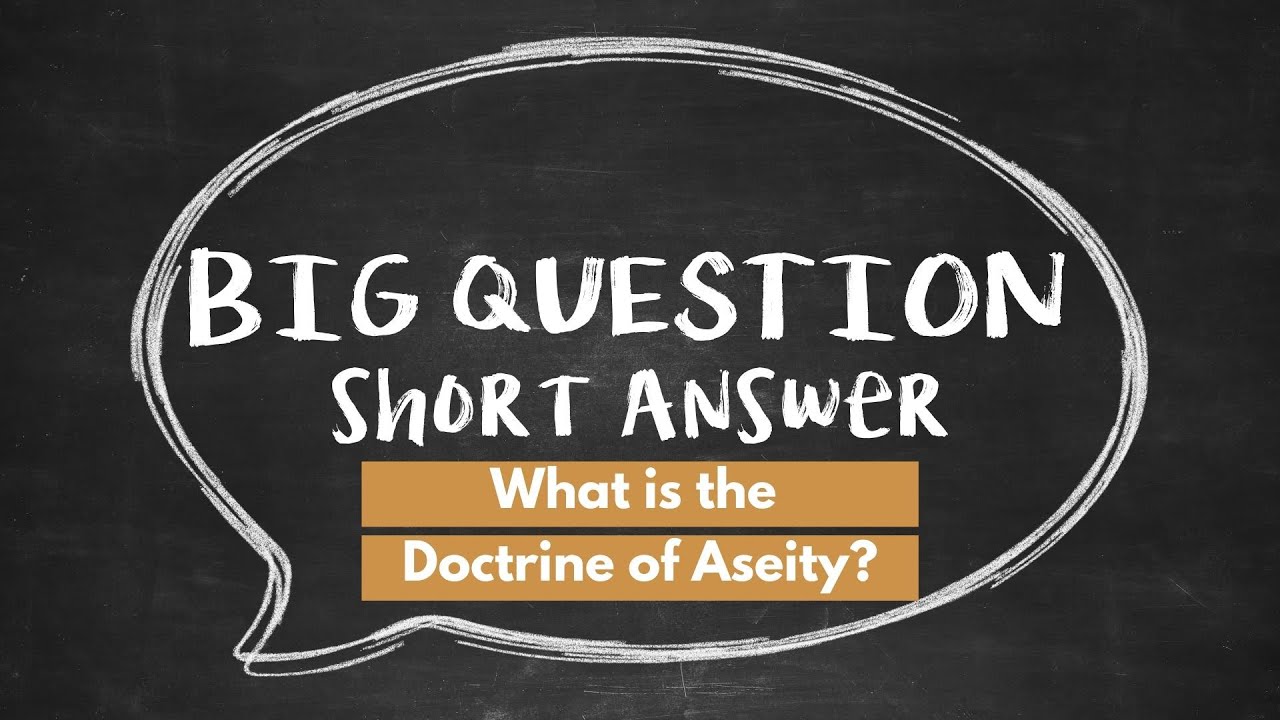 BQSA: What is the Doctrine of Aseity?