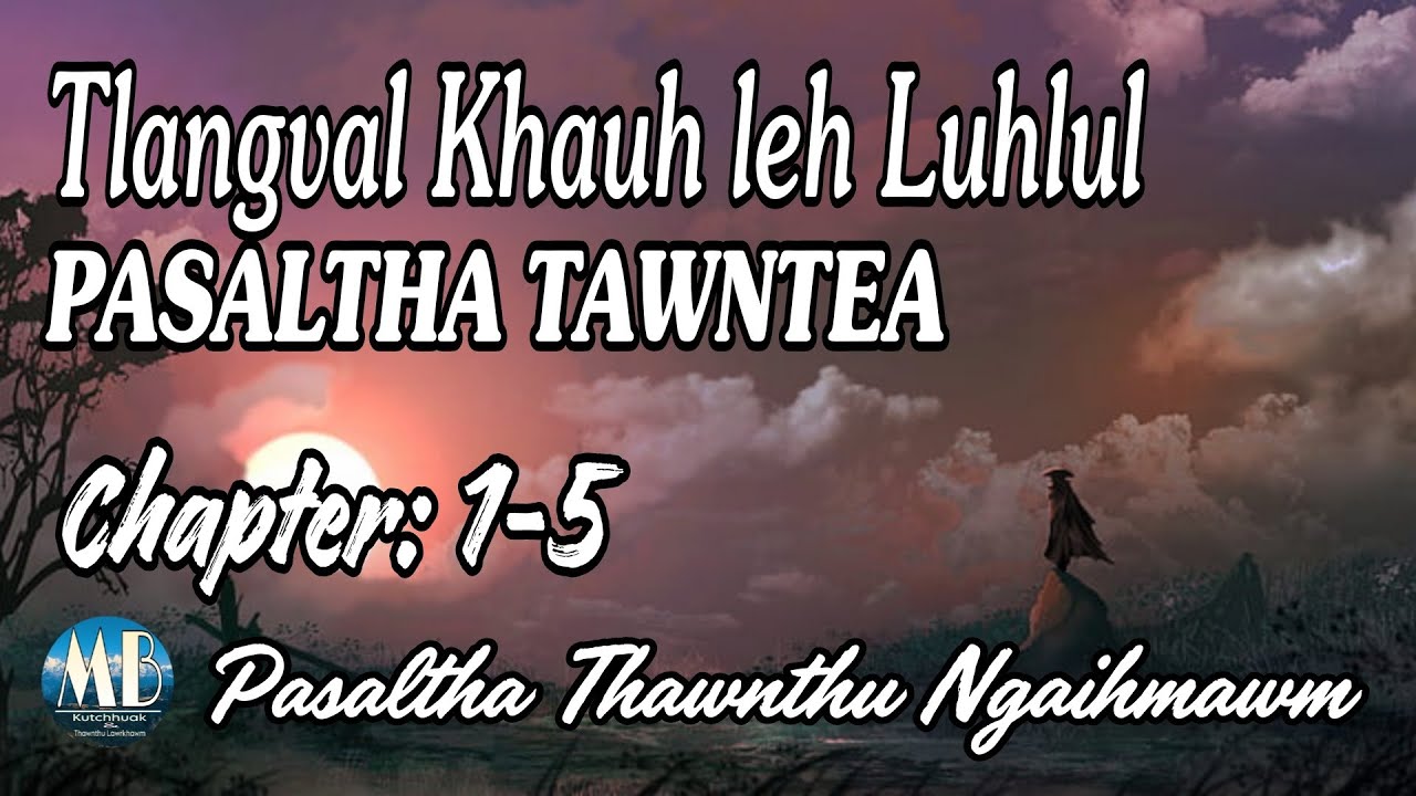 TLANGVAL KHAUH LEH LUHLUL PASALTHA TAWNTEA (1-5)