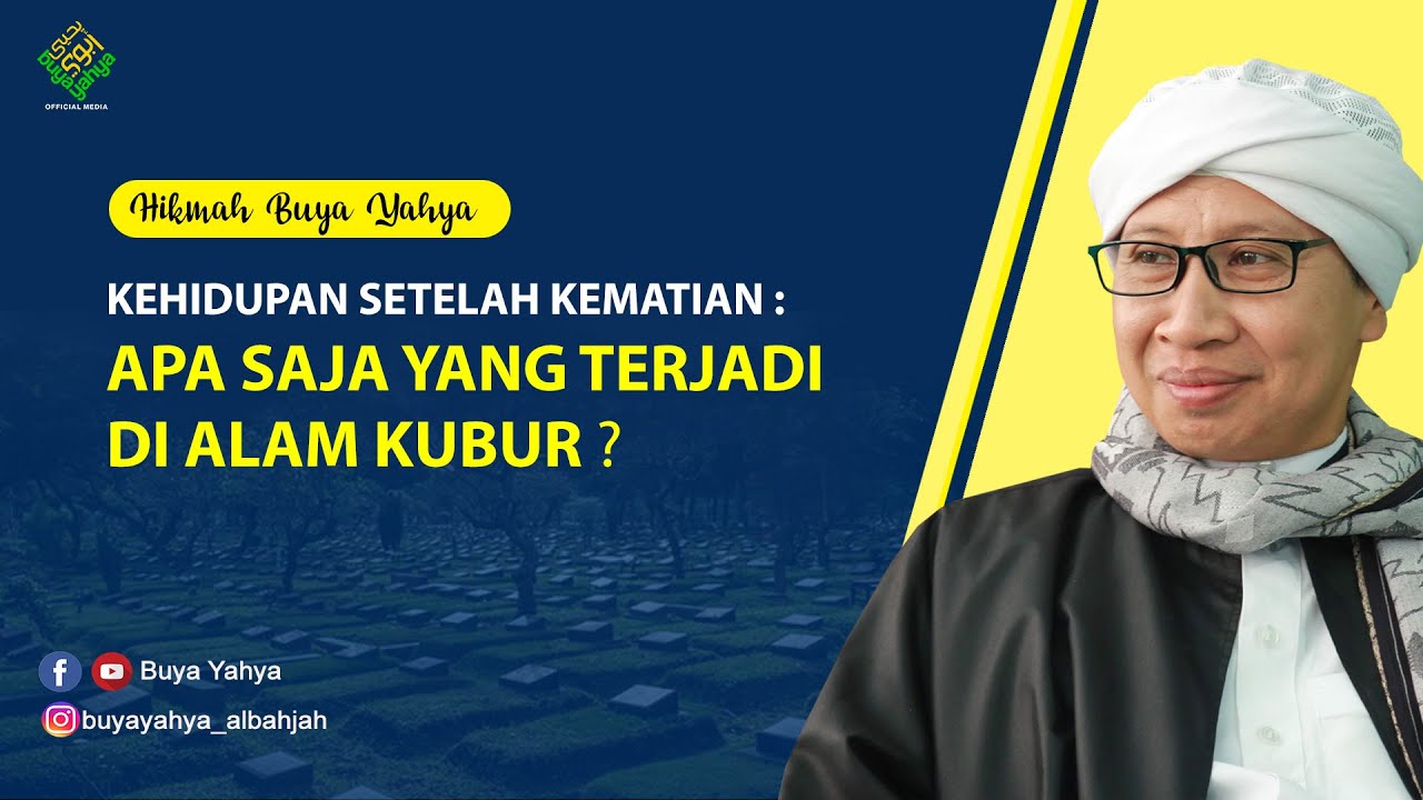 Kehidupan Setelah Kematian : Apa Saja yang Terjadi Di Alam Kubur ❓ - Hikmah Buya Yahya