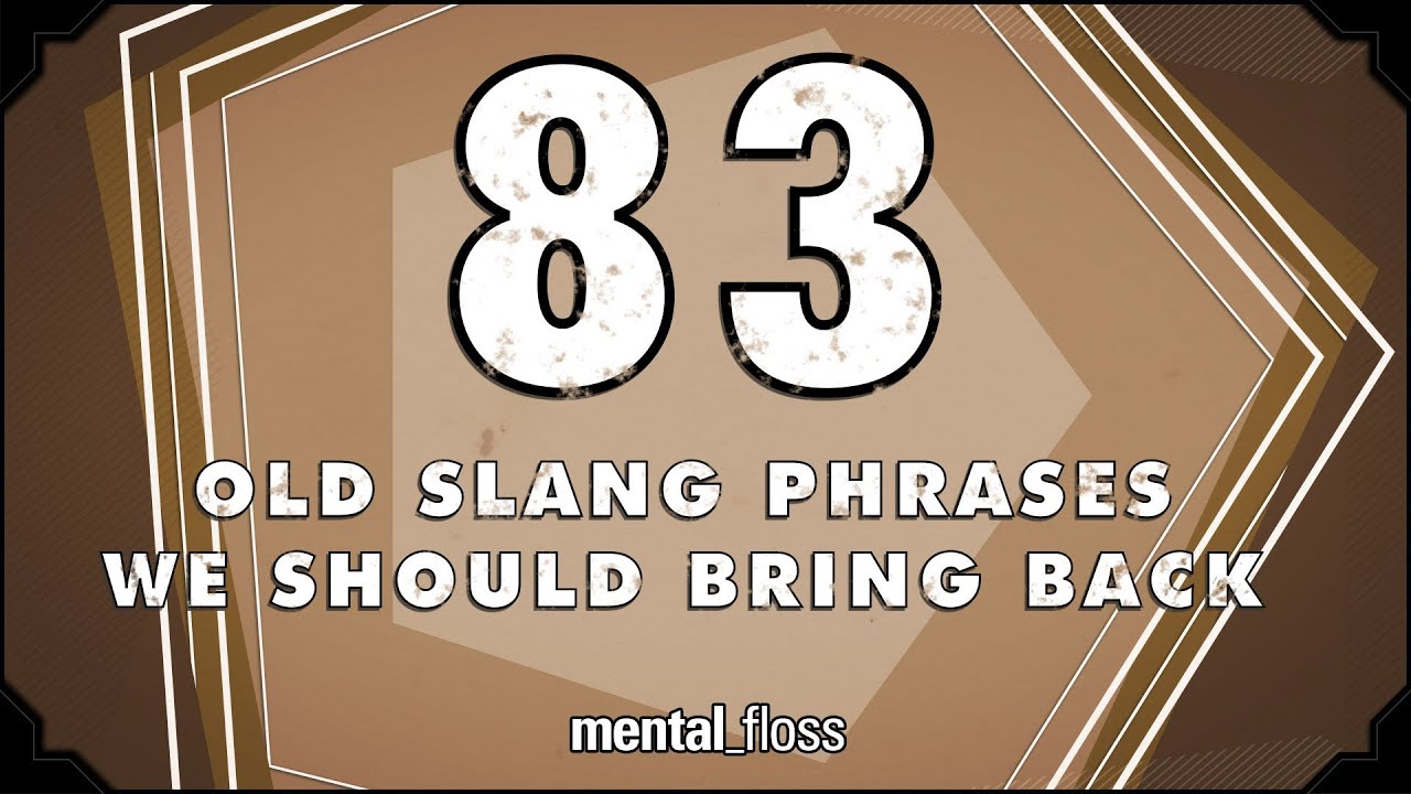 83 Old Slang Phrases We Should Bring Back - mental_floss on YouTube (Ep.208) | Mental Floss