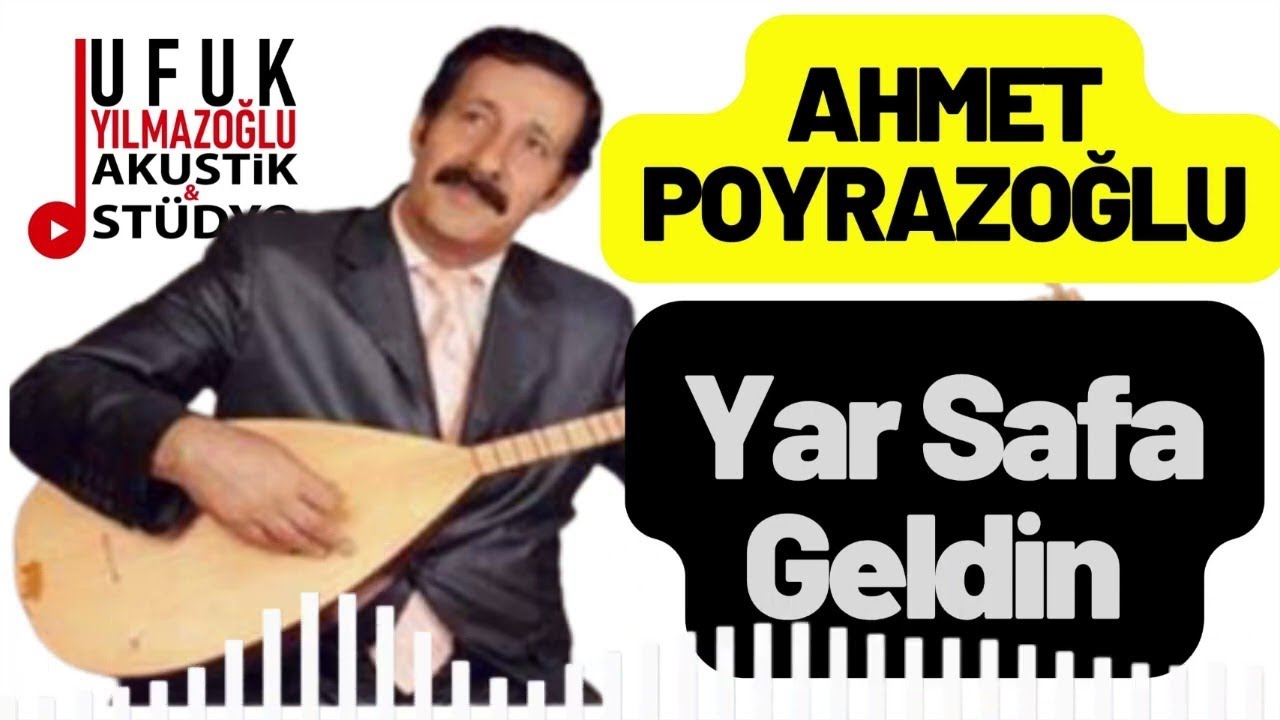 Aşık Ahmet Poyrazoğlu -Yar Safa Geldin