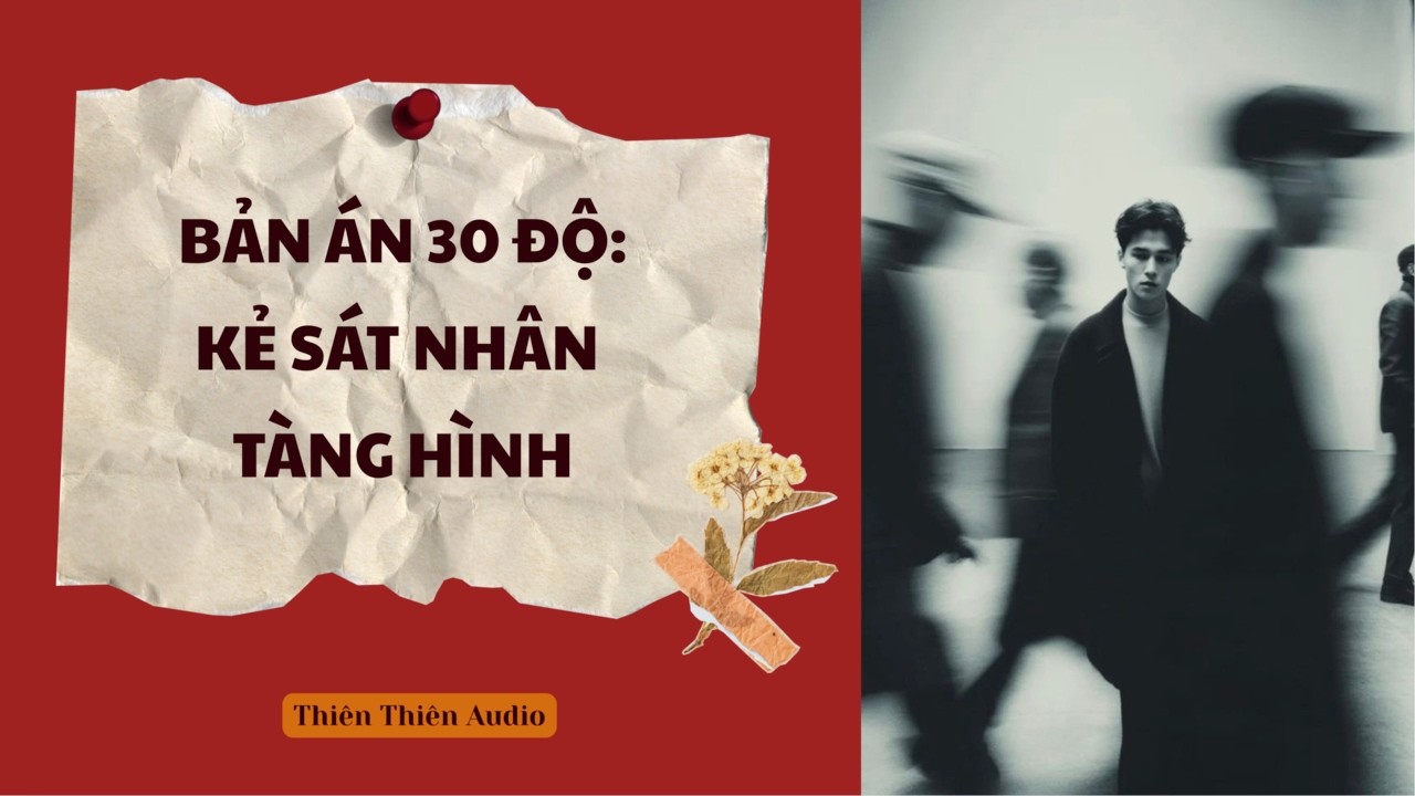 Full Truyện Audio Trinh Thám || BẢN ÁN 30°C: KẺ SÁT NHÂN TÀNG HÌNH || Thiên Thiên Audio