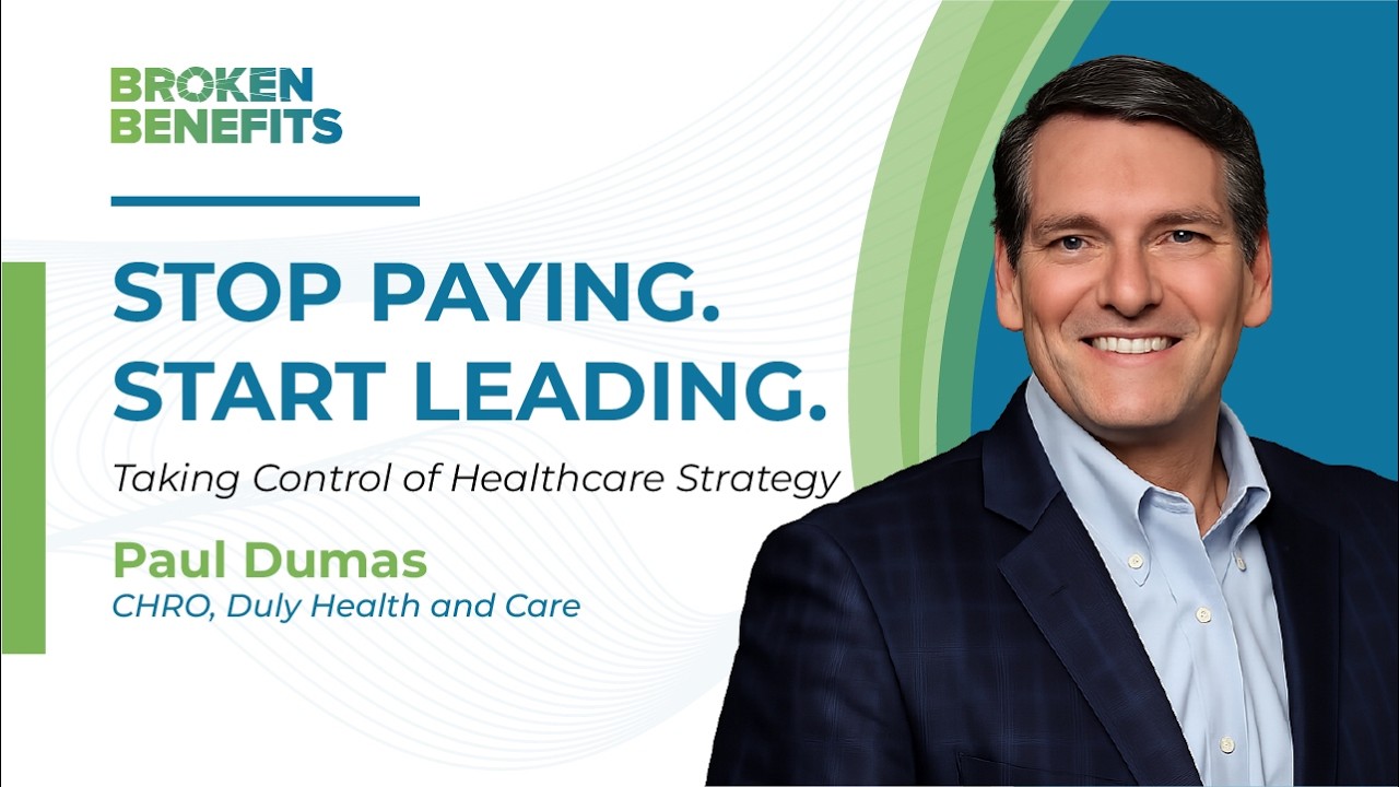 Stop Paying. Start Leading: Taking Control of Healthcare Strategy (Feat: Paul Dumas)