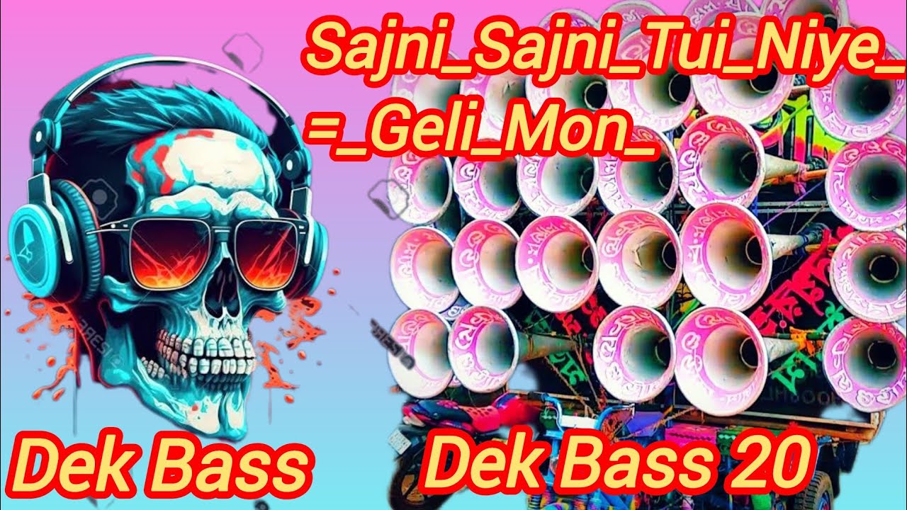 Sajni_Sajni_Tui_Niye_=_Geli_Mon_EDM , dek Bass,