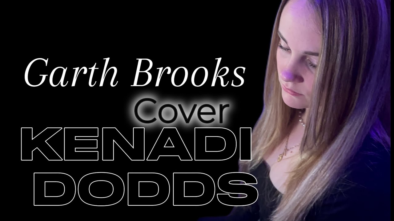 Kenadi Dodds - The Dance (Garth Brooks cover)