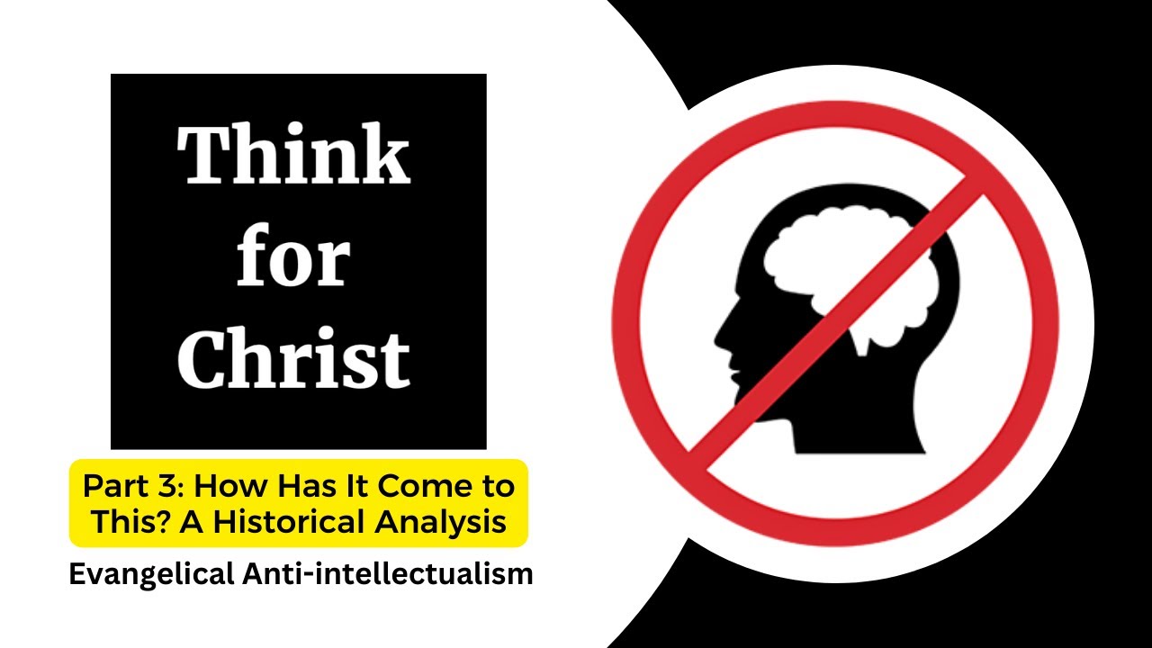 Evangelical Anti-intellectualism. Part Three: How Has It Come to This? A Historical Analysis
