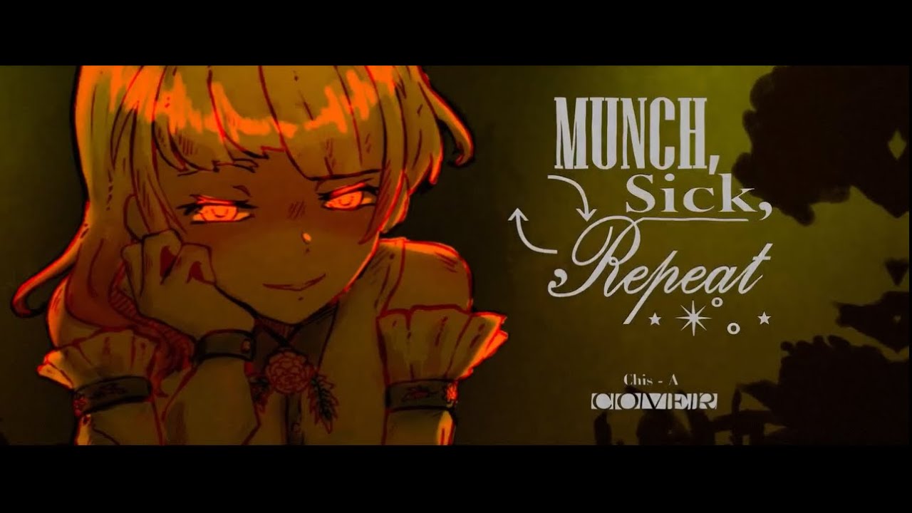 𓊈𒆜Munch, Sick, Repeat │Hya 𒆜𓊉 【Chis-A Cover】