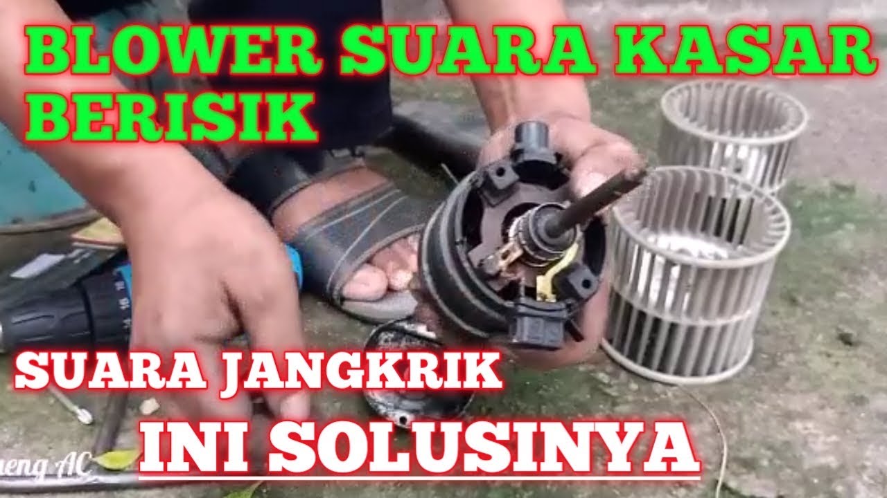 Motor Blower AC Mobil Suara Kasar Berisik.AC Mobil Suara Seperti Jangkrik.Kipas Angin Suara Kasar