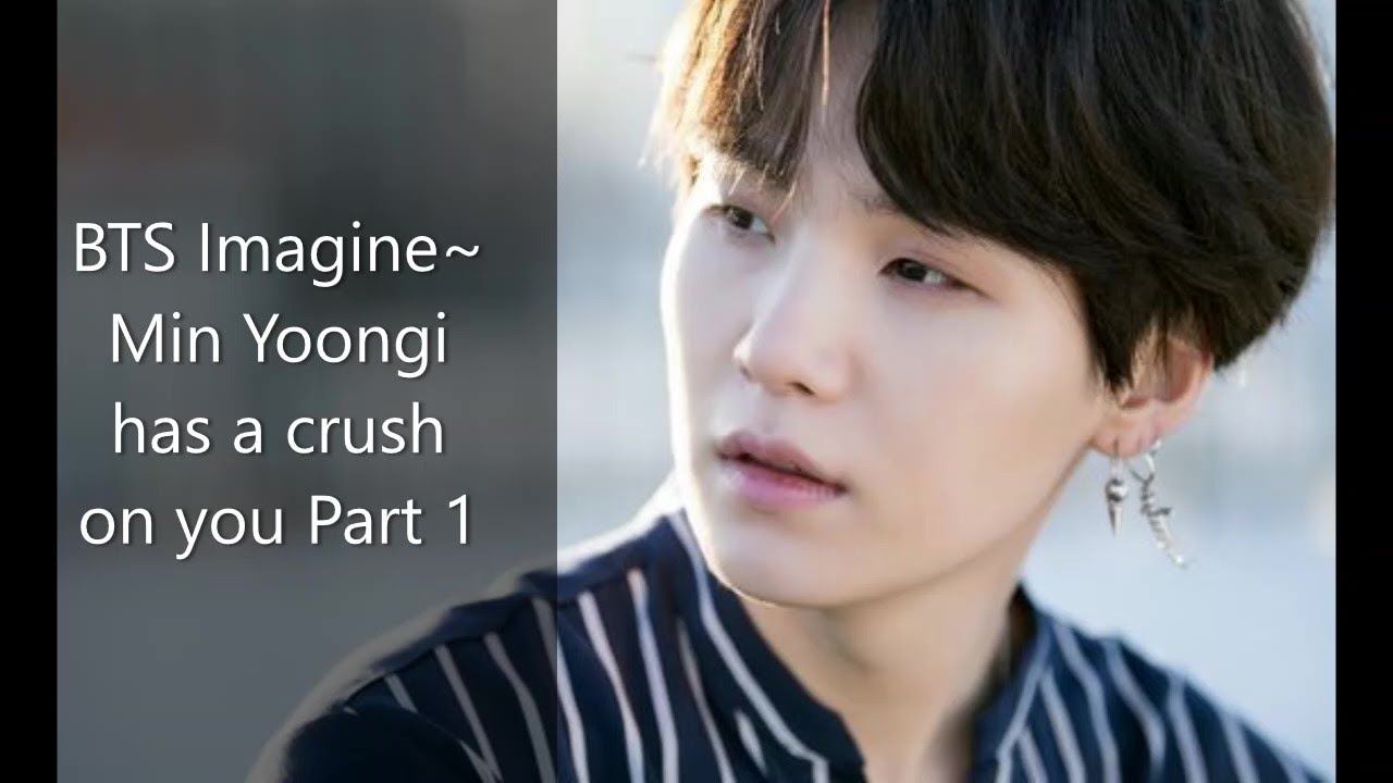 BTS Imagine~ Min Yoongi has a crush on you Part 1: Misunderstood