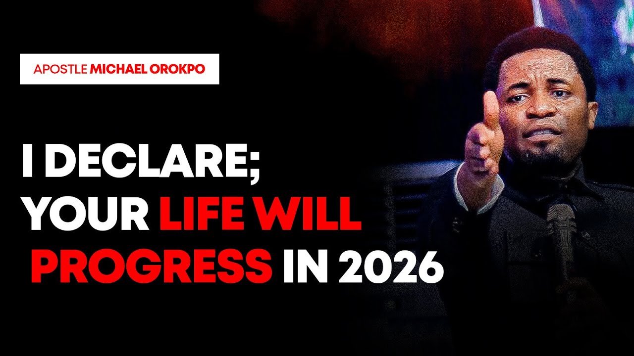 I Declare Progress Into your Life in 2026 - Apostle Michael Orokpo