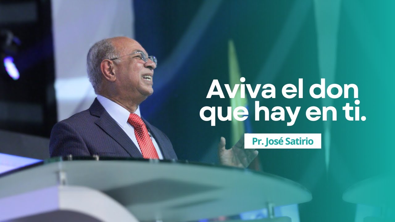 Aviva el don que hay en ti | Pastor José Satirio | Iglesia Centro Cristiano
