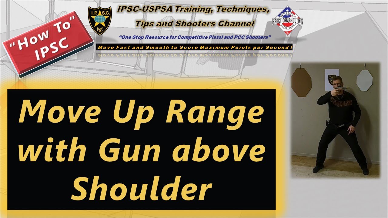 How To: Move up range with gun above shoulder