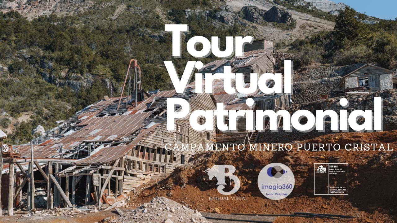 Tour Virtual Patrimonal, campamento minero Puerto Cristal, región de Aysén.