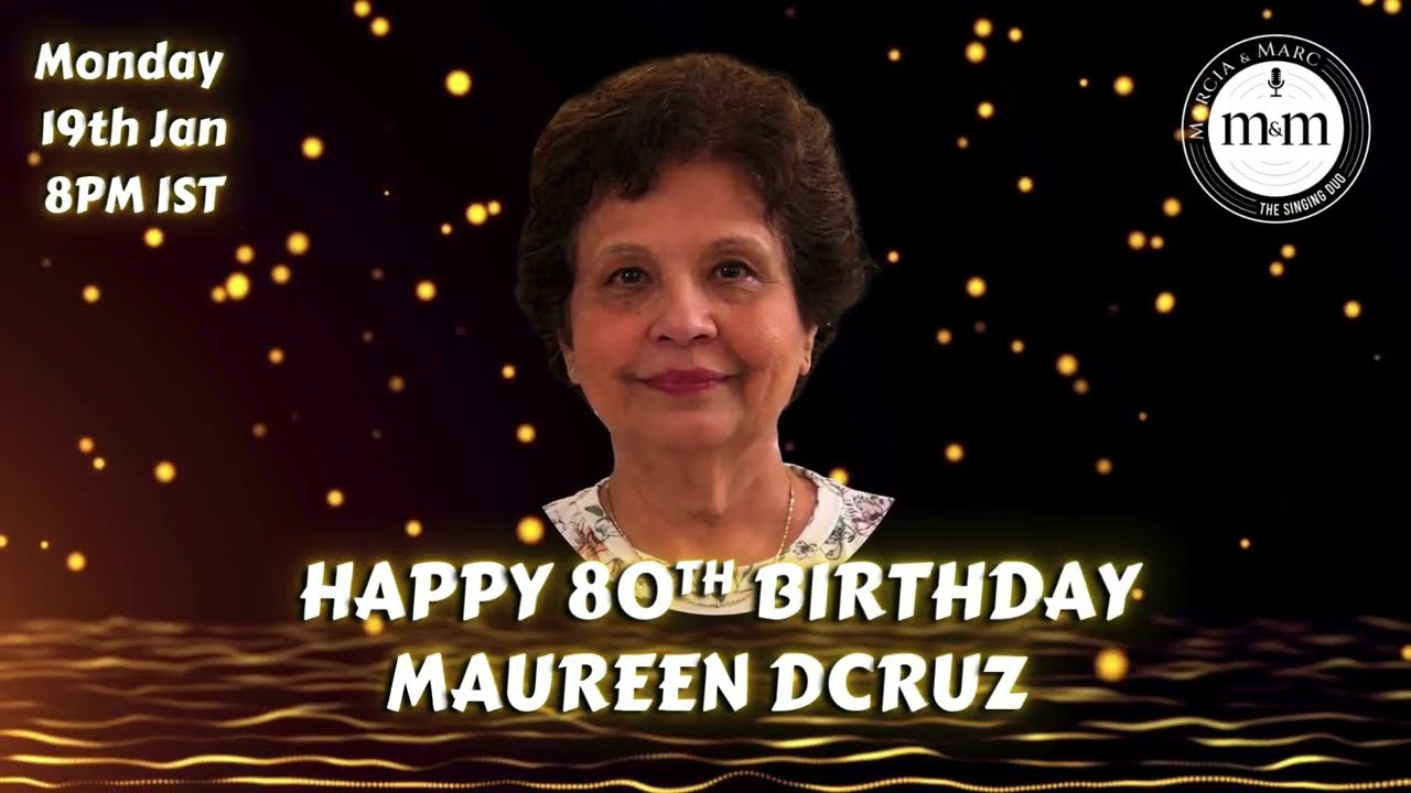 19th Jan : SURPRISE! HAPPY 80TH BIRTHDAY DEAREST MAUREEN DCRUZ!