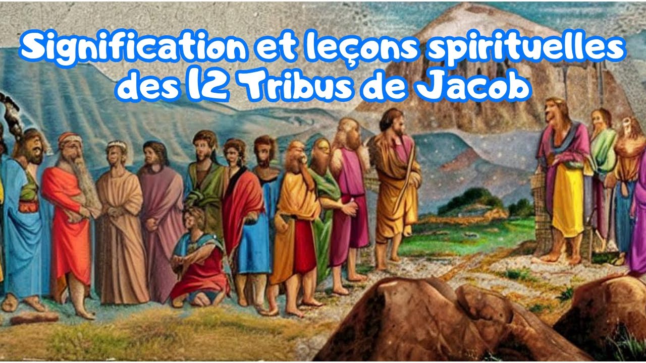 Les 12 Tribus de Jacob: Leurs Signification et Leçons Spirituelles