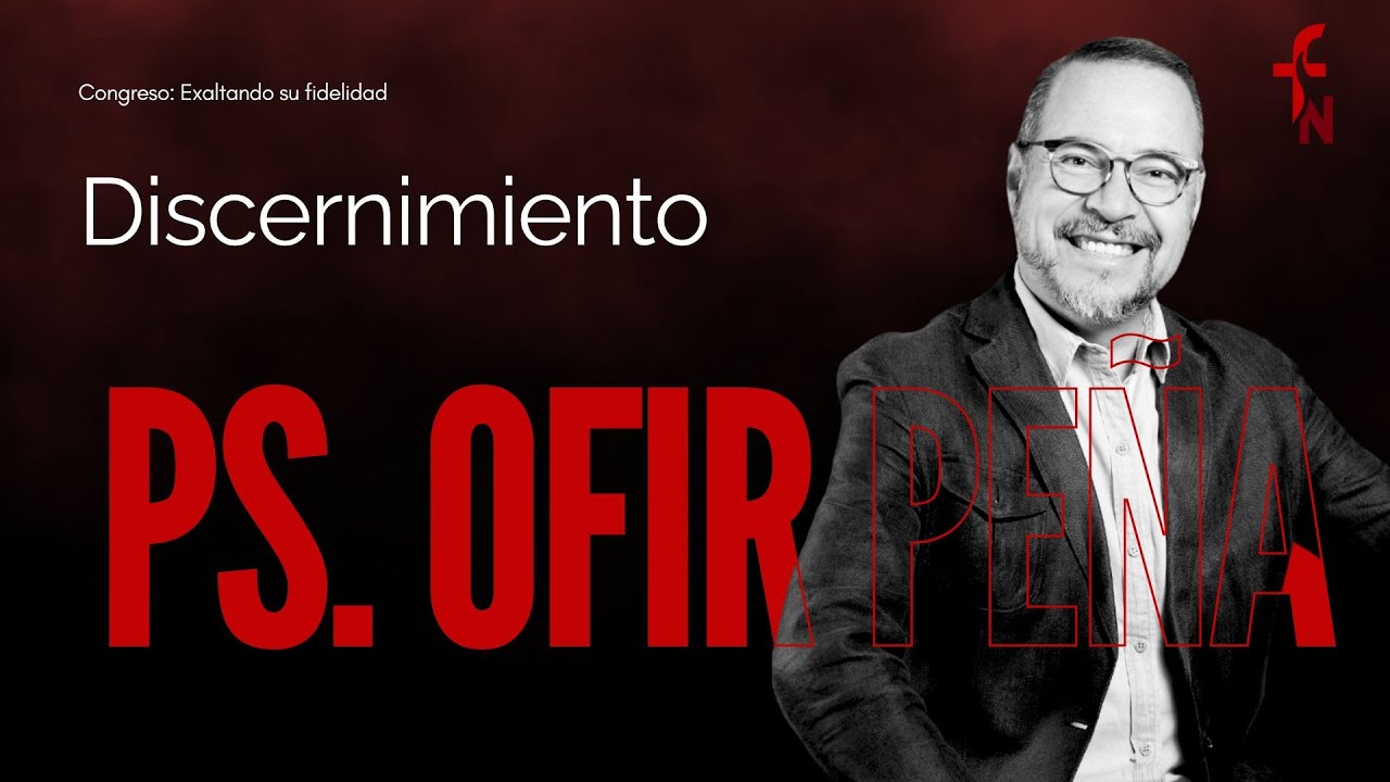 Discernimiento || Ps. Ofir Peña
