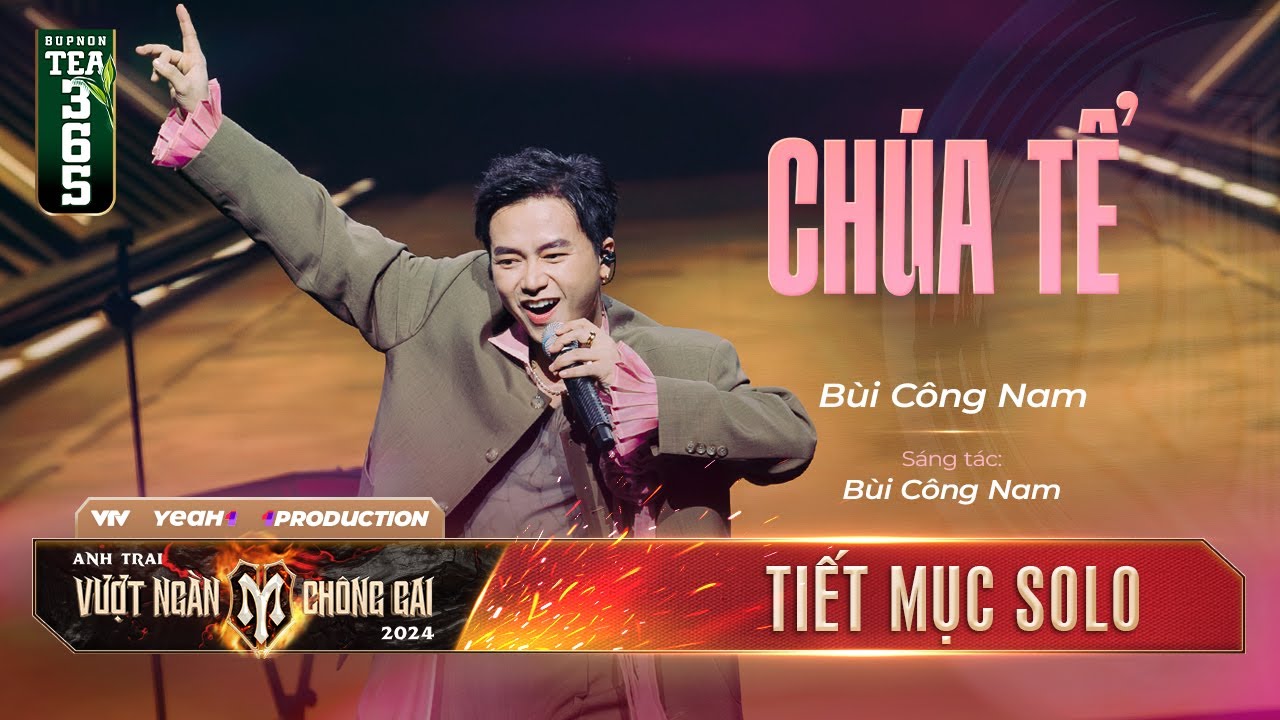 CHÚA TỂ - ANH TÀI BÙI CÔNG NAM | Tiết mục SOLO Tại Anh Trai Vượt Ngàn Chông Gai 2024