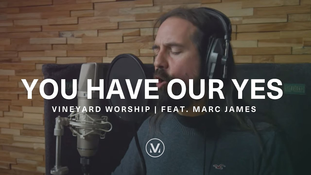 YOU HAVE OUR YES [Official Live In Studio] | Vineyard Worship feat. Marc James & Cathy Burton