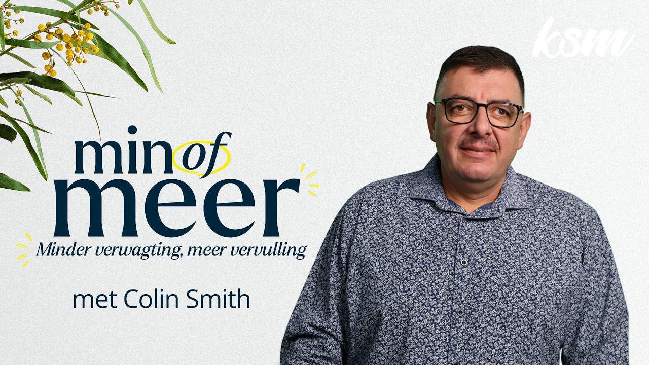 KSM Erediens I 15 Mrt. I Min of Meer I Minder verwagting, meer vervulling (Colin Smith)