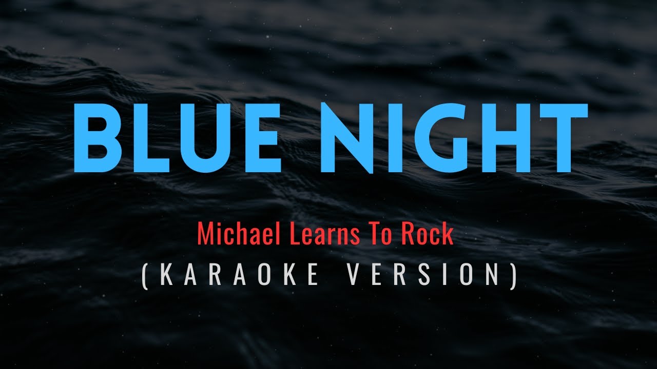 Blue Night - Michael Learns To Rock (Karaoke & Instrumental)
