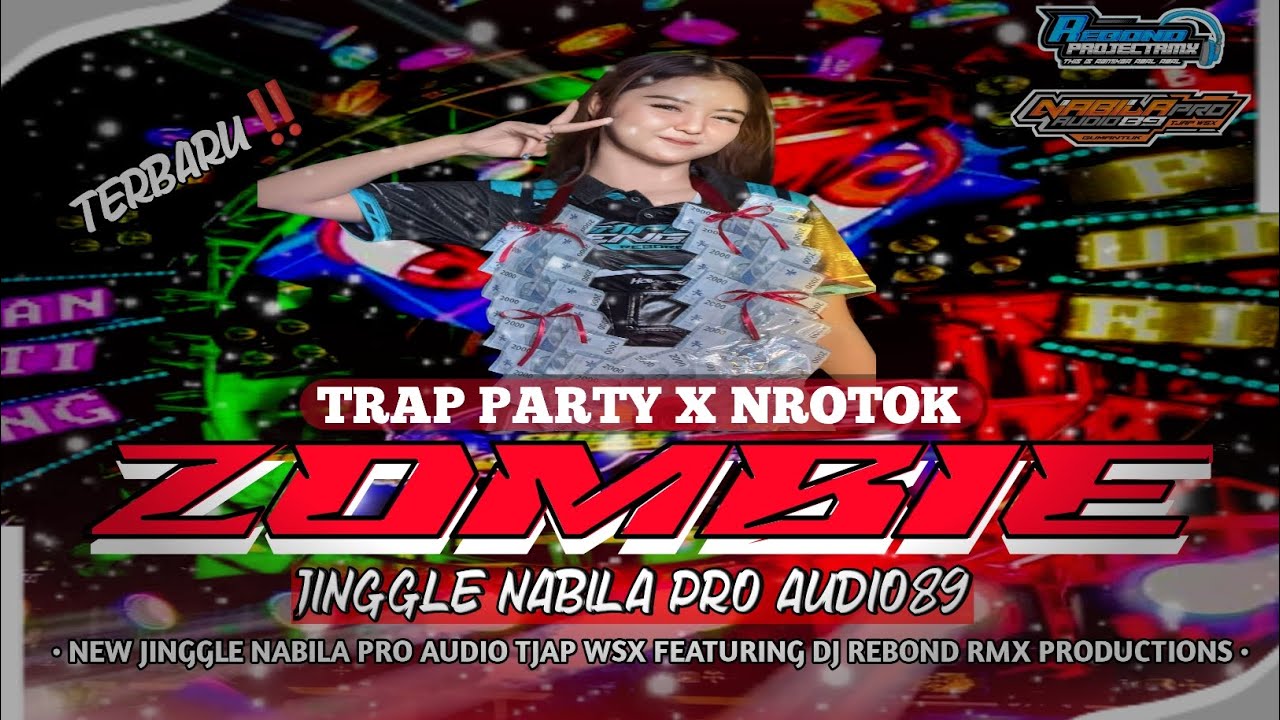 TERBARU‼️ DJ ZOMBIE TRAP PARTY X NROTOK FROM NABILA PRO AUDIO89 FEATURING DJ REBOND RMX PRODUCTIONS 