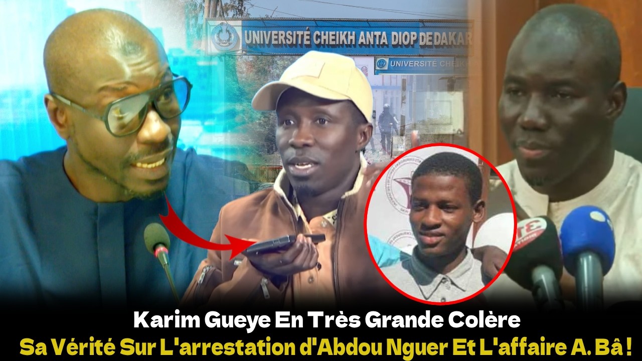 Karim Gueye En Très Grande Colère : Sa Vérité Sur L'arrestation d'Abdou Nguer Et L'affaire A. Bâ !