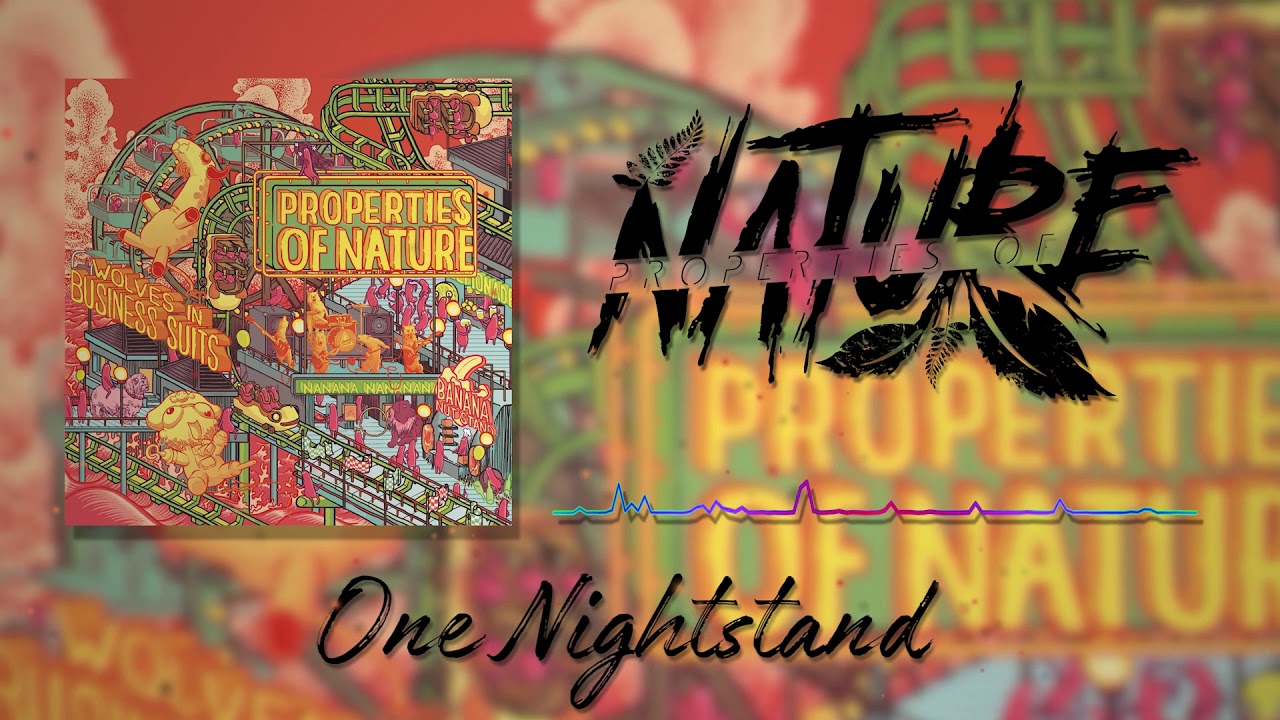 Properties of Nature - One Nightstand