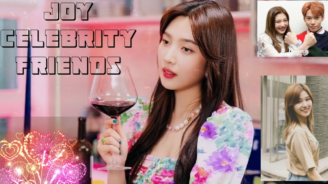 Red Velvet Joy  조이  Celebrity friends  (Part 1)