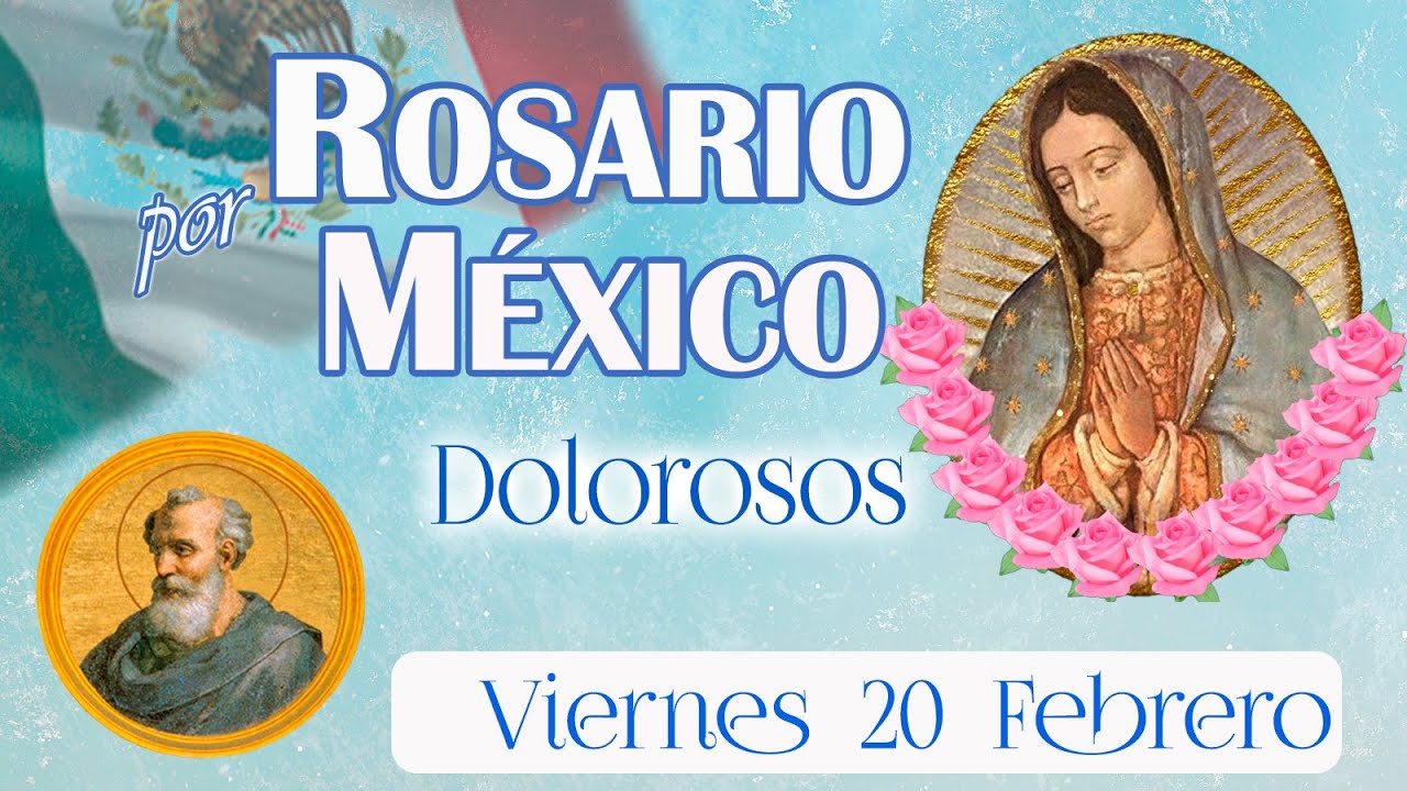 💚🌼 Rosario por México ⭐ Dolorosos ⭐ Viernes 20 febrero 2026 👑 María cuida a México