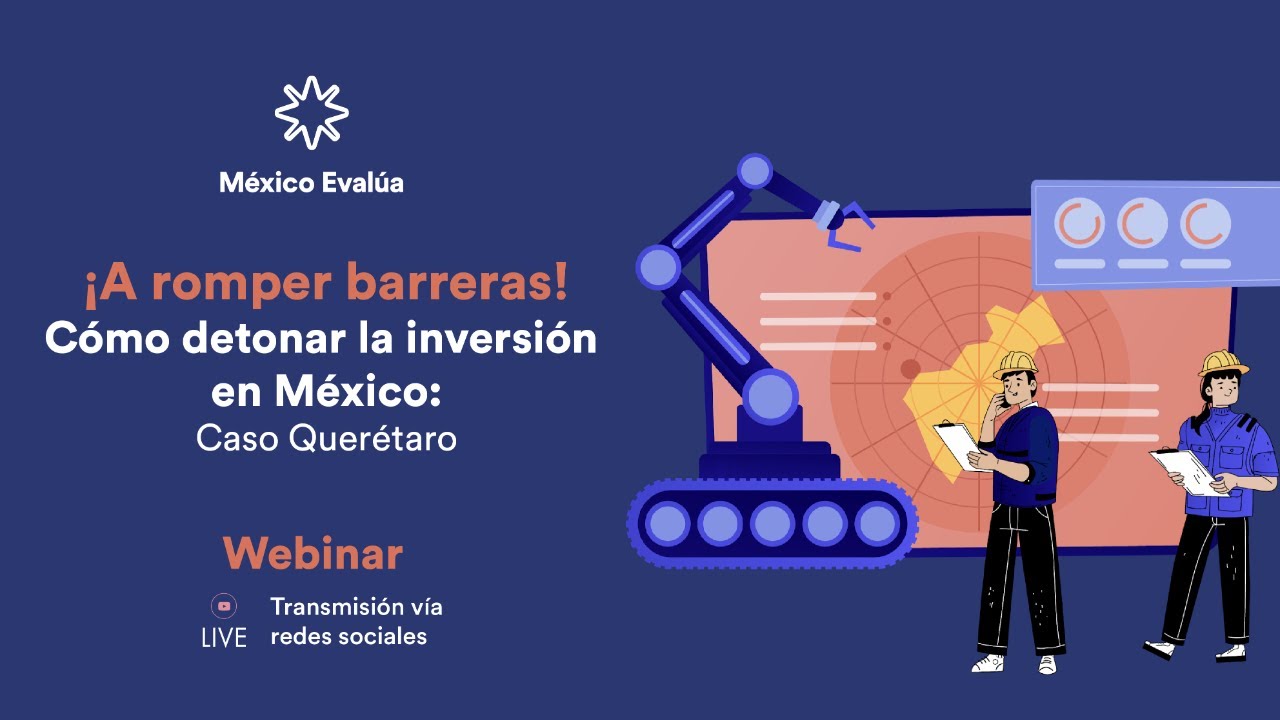 ¡A romper barreras! Cómo detonar la inversión en México: Caso Querétaro