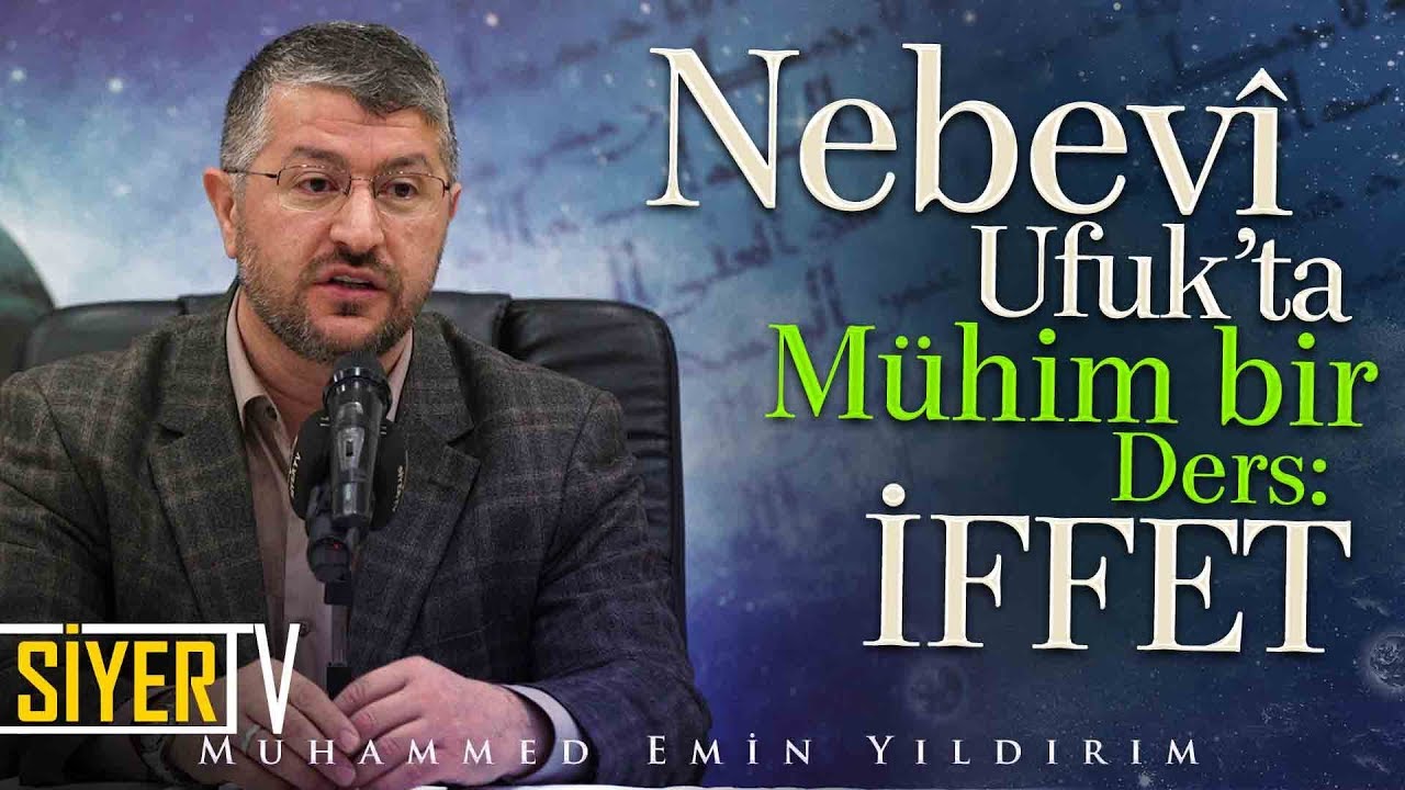 Nebevî Ufuk'ta Mühim Bir Ders: İffet | Muhammed Emin Yıldırım (Siirt)
