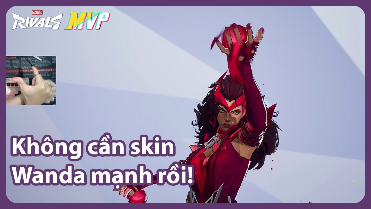 There is no need for skin to dominate | Wanda MVP gameplay season 6 | Marvel Rivals Việt Nam
