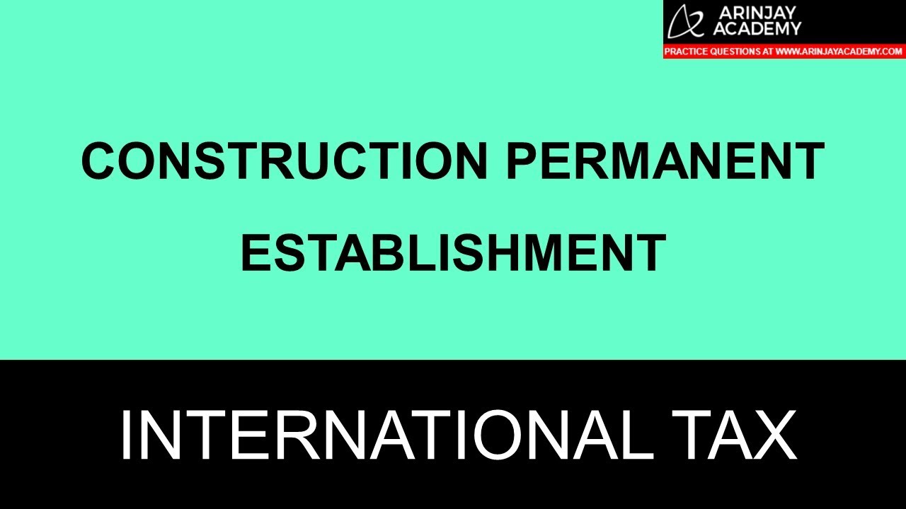 Construction Permanent Establishment - CA Final International Tax - CA Arinjay Jain