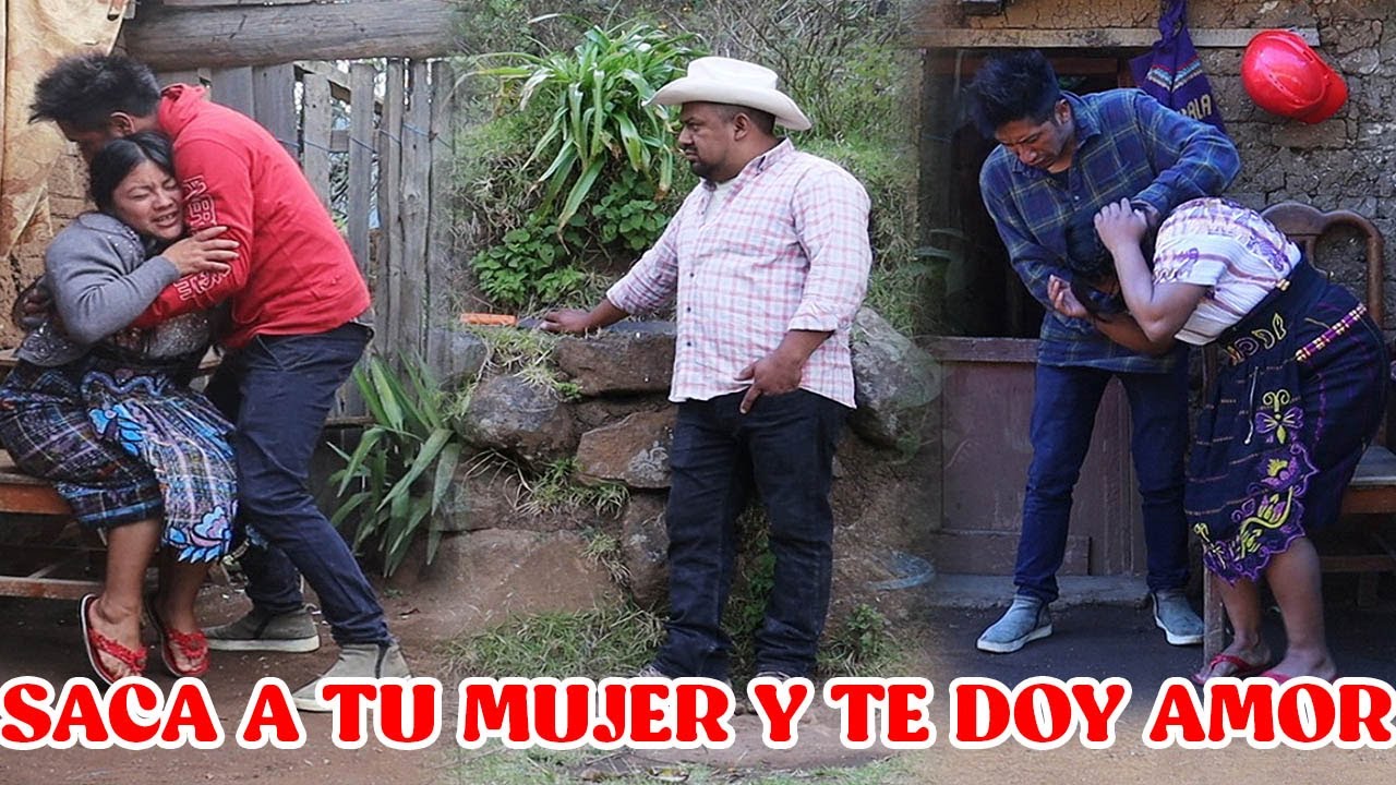 SACA A TU MUJER Y TE DOY AMOR