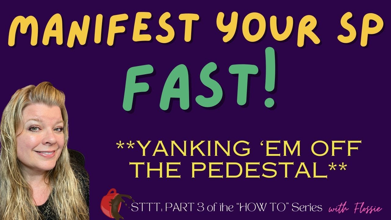STTT: Want Your SP FAST?? Yank Them off the PEDESTAL! | Law of Assumption