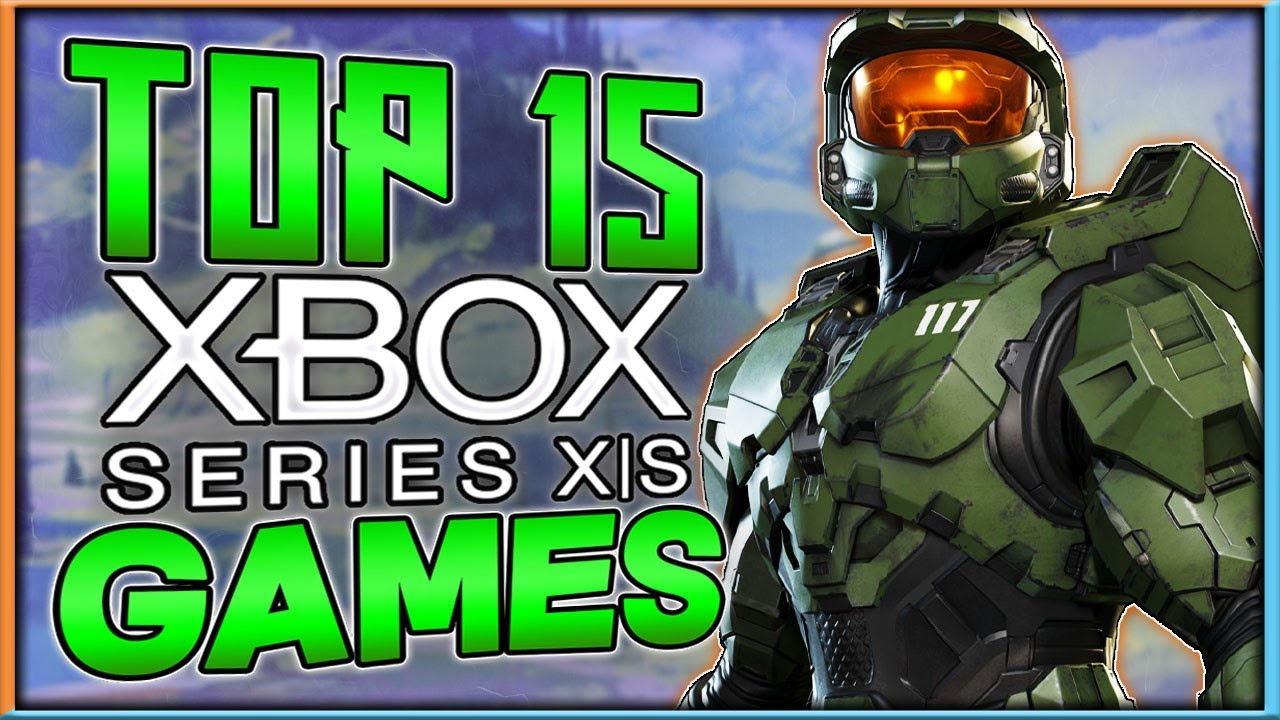 Top 15 Best Xbox Series X|S Games That You Should Play Right Now