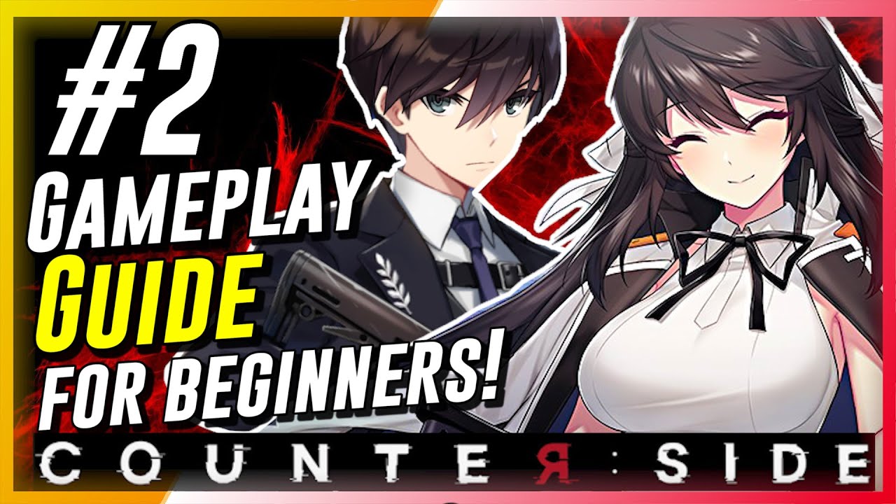 CounterSide -  Beginners Gameplay Guide #2