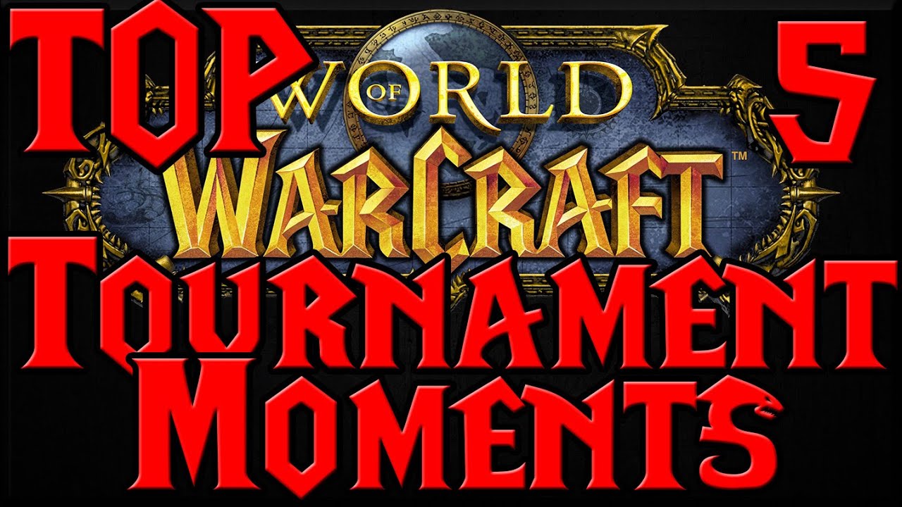 Top 5 WoW Tournament Moments