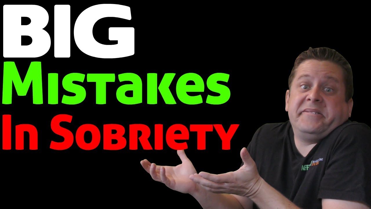 7 Big Mistakes When Quitting Drinking - Early Alcohol Sobriety Relapse Prevention