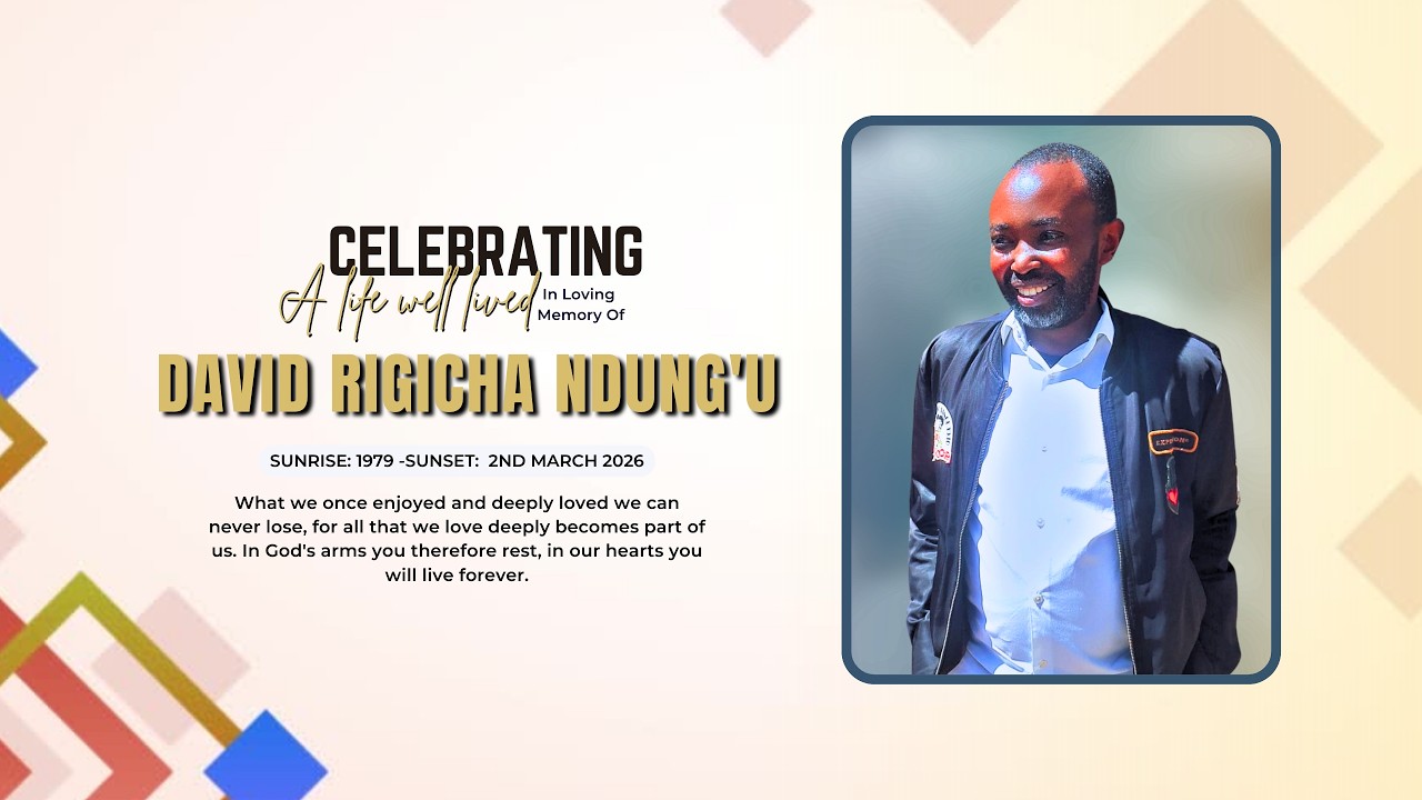 Celebrating the life of David Rigicha Ndung'u