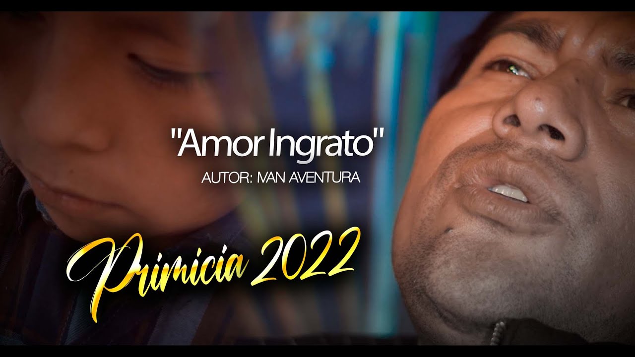 Iván Aventura - Amor Ingrato / Videoclip Oficial - PRIMICIA 2022