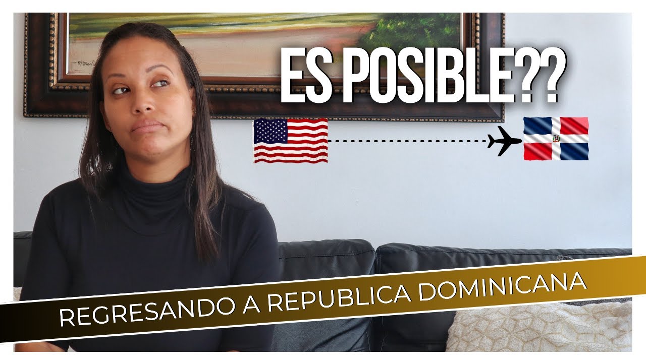 Cómo nos preparamos para sostenernos regresar a República Dominicana