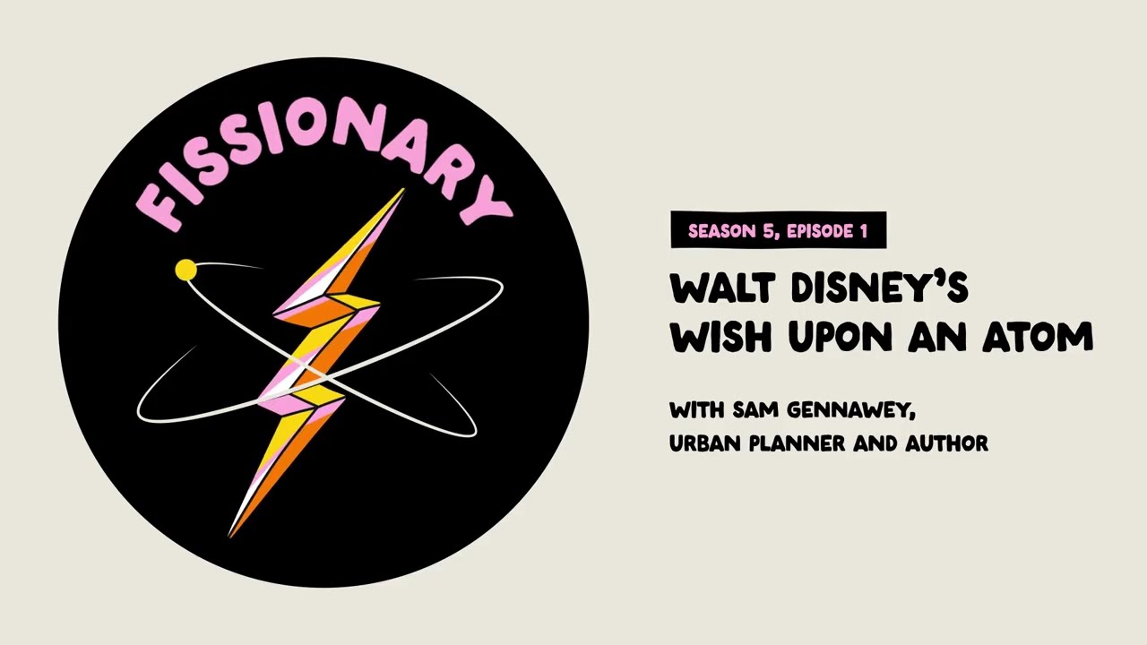 Walt Disney's Wish Upon an Atom With Sam Gennawey