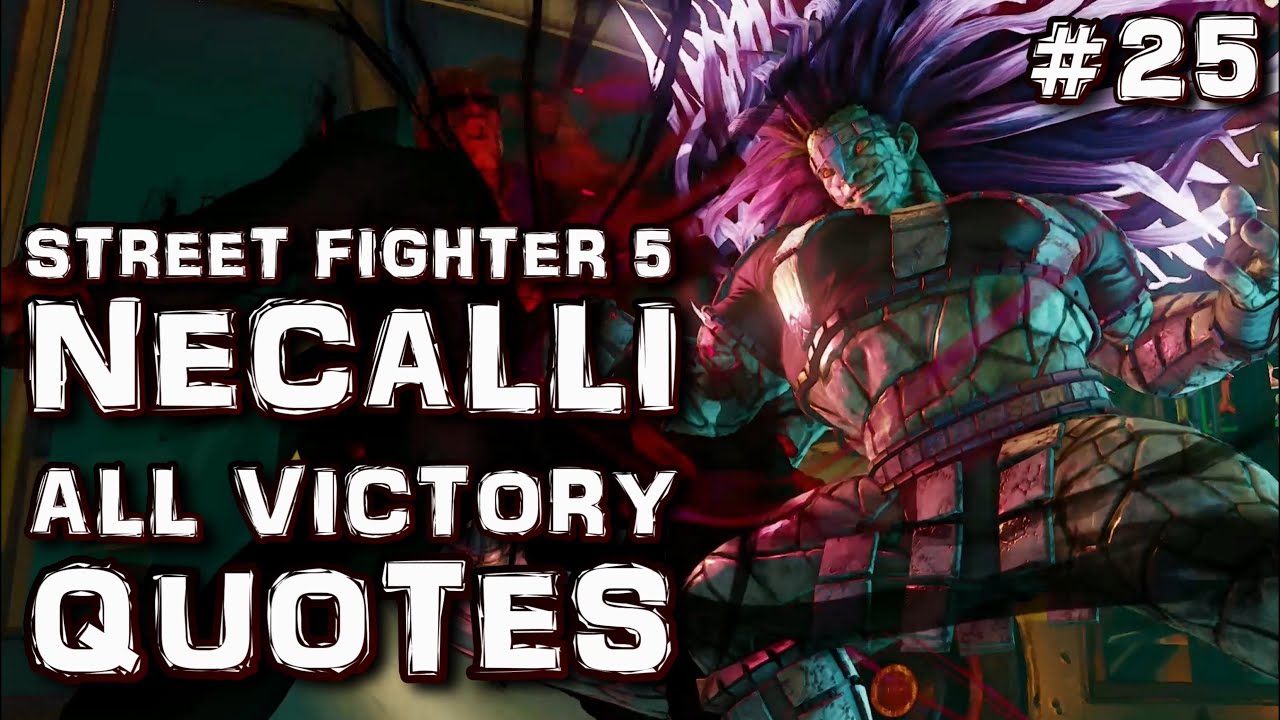 Necalli - All Victory Quotes / Street Fighter 5 [ZOOMED IN QUOTES]